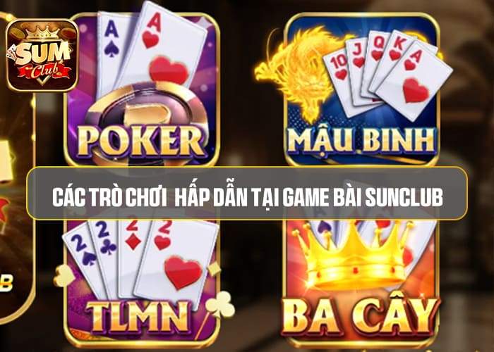 Các trò chơi hấp dẫn tại Game Bài Sumclub Các trò chơi hấp dẫn tại Game Bài Sumclub
