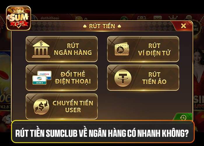 Rút tiền Sumclub về ngân hàng chỉ 5 - 10 phút Rút tiền Sumclub về ngân hàng chỉ 5 - 10 phút