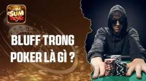 Bluff trong Poker là gì