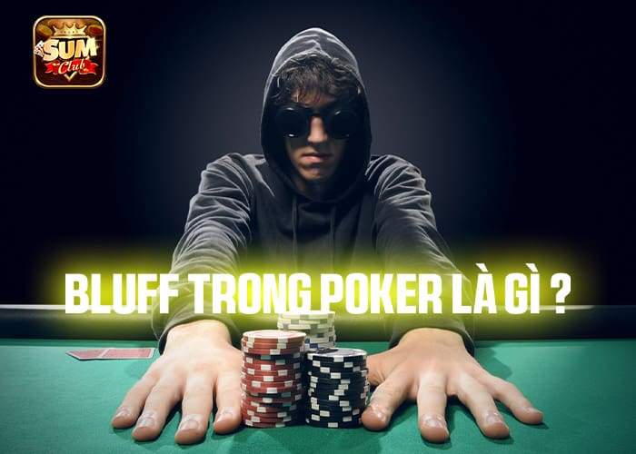 Bluff trong Poker là một chiến thuật đánh lừa đối thủ Bluff trong Poker là một chiến thuật đánh lừa đối thủ